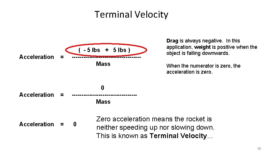 Terminal Velocity Acceleration = = = ( - 5 lbs + 5 lbs )