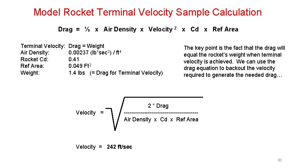 Model Rocket Terminal Velocity Sample Calculation Drag = ½ x Air Density x Velocity