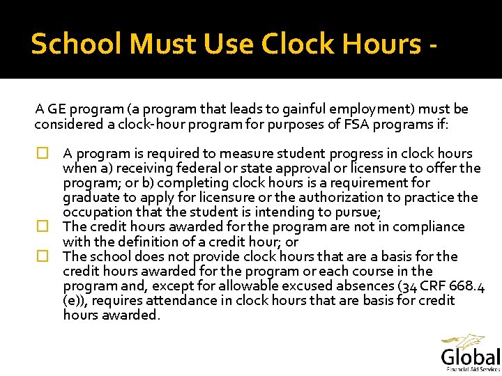 School Must Use Clock Hours A GE program (a program that leads to gainful