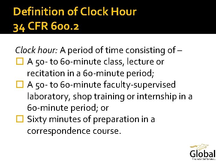 Definition of Clock Hour 34 CFR 600. 2 Clock hour: A period of time