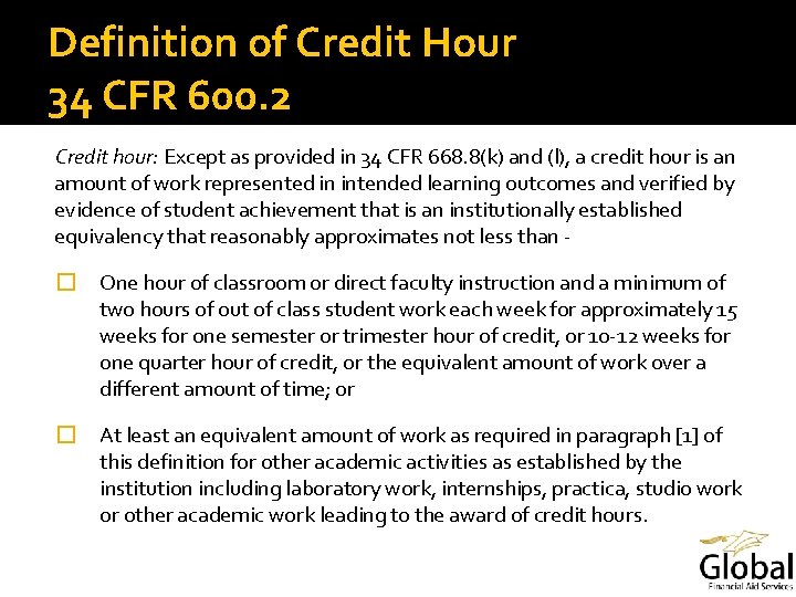 Definition of Credit Hour 34 CFR 600. 2 Credit hour: Except as provided in