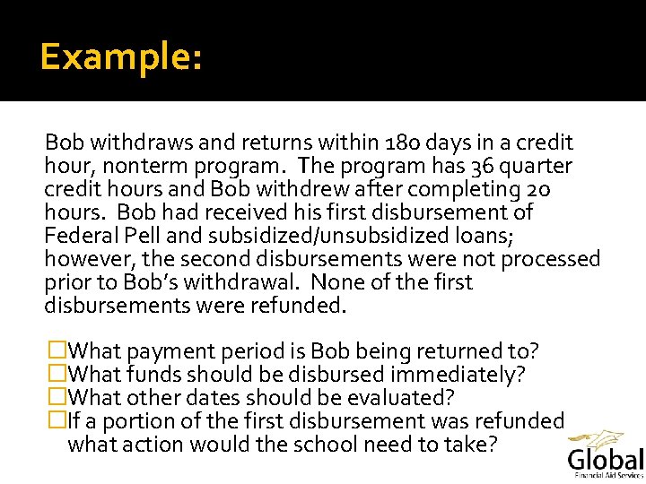 Example: Bob withdraws and returns within 180 days in a credit hour, nonterm program.