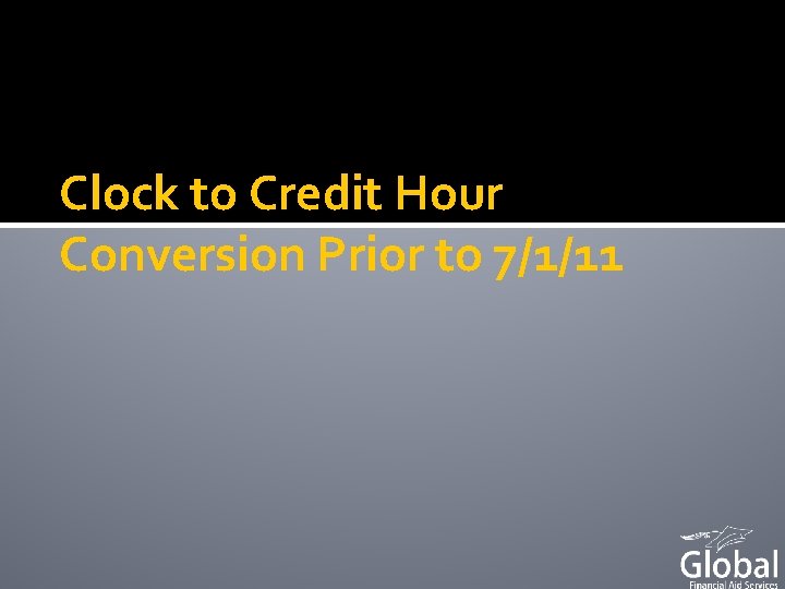 Clock to Credit Hour Conversion Prior to 7/1/11 