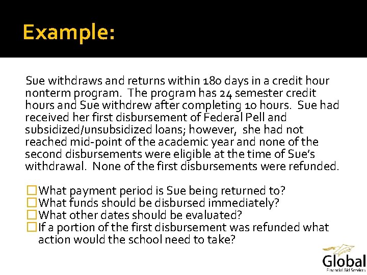 Example: Sue withdraws and returns within 180 days in a credit hour nonterm program.