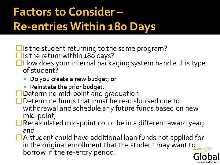 Factors to Consider – Re-entries Within 180 Days �Is the student returning to the