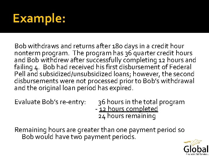Example: Bob withdraws and returns after 180 days in a credit hour nonterm program.