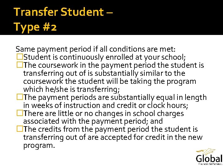 Transfer Student – Type #2 Same payment period if all conditions are met: �Student