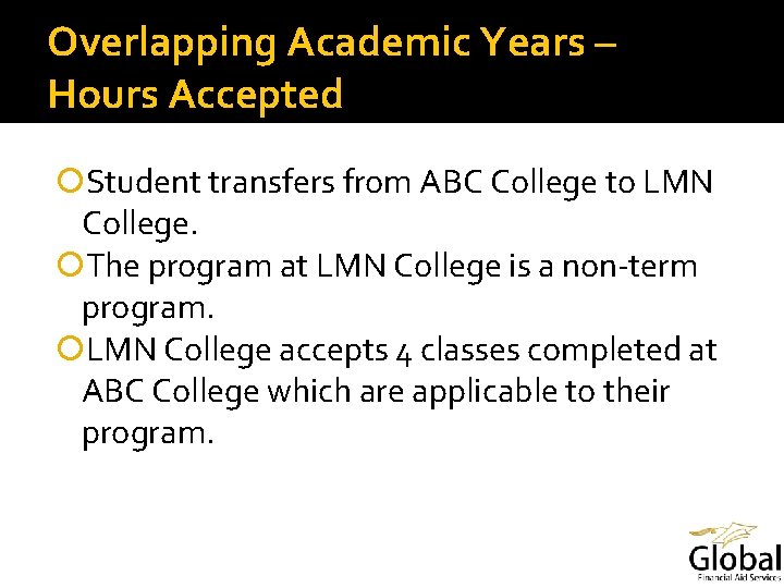 Overlapping Academic Years – Hours Accepted Student transfers from ABC College to LMN College.
