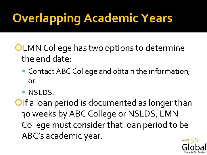 Overlapping Academic Years LMN College has two options to determine the end date: Contact