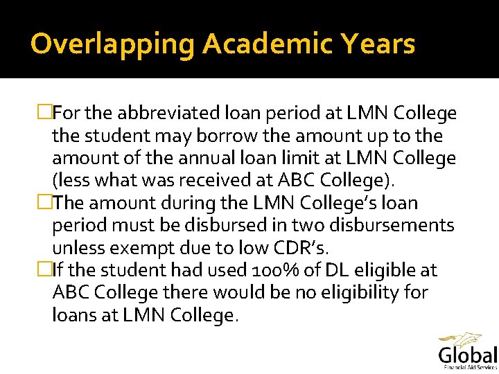 Overlapping Academic Years �For the abbreviated loan period at LMN College the student may