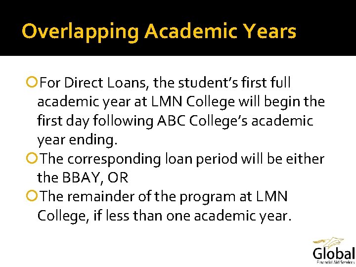 Overlapping Academic Years For Direct Loans, the student’s first full academic year at LMN