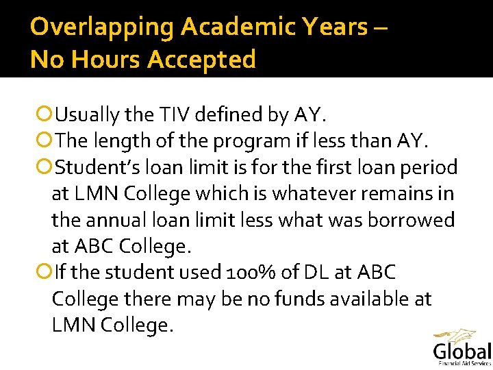 Overlapping Academic Years – No Hours Accepted Usually the TIV defined by AY. The