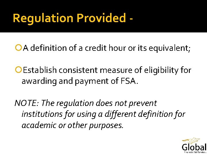 Regulation Provided A definition of a credit hour or its equivalent; Establish consistent measure