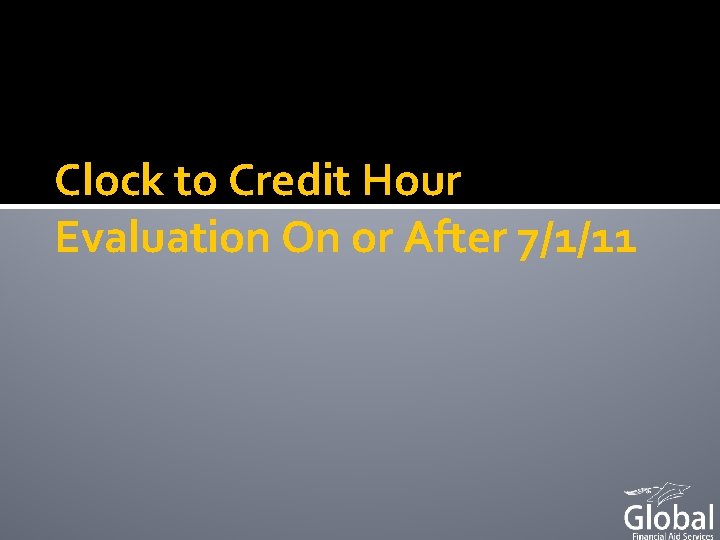 Clock to Credit Hour Evaluation On or After 7/1/11 