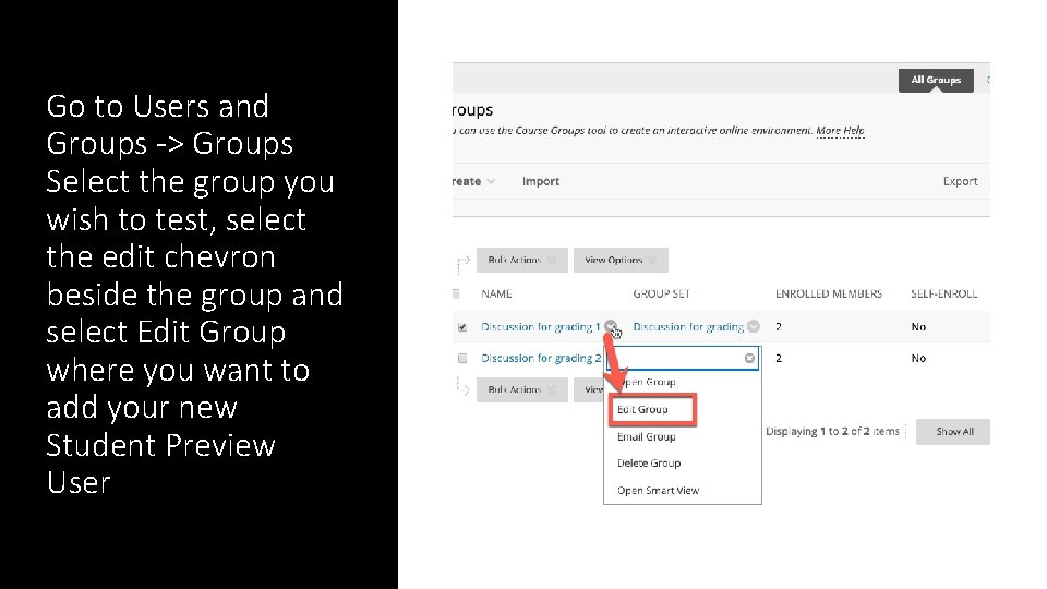 Go to Users and Groups -> Groups Select the group you wish to test,