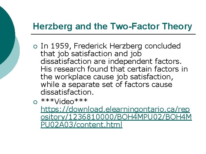 Herzberg and the Two-Factor Theory ¡ ¡ In 1959, Frederick Herzberg concluded that job