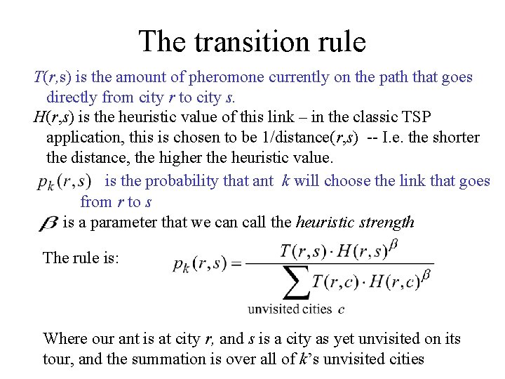 The transition rule T(r, s) is the amount of pheromone currently on the path