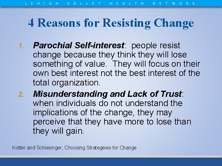 4 Reasons for Resisting Change 1. 2. Parochial Self-interest: people resist change because they