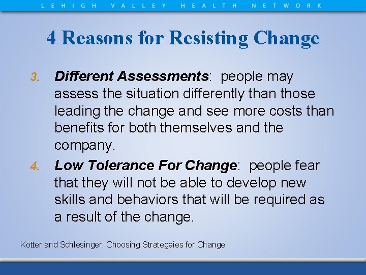 4 Reasons for Resisting Change 3. 4. Different Assessments: people may assess the situation