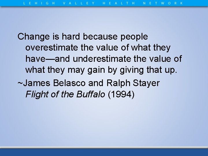 Change is hard because people overestimate the value of what they have—and underestimate the