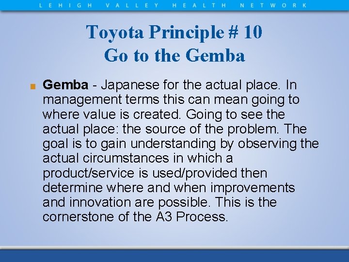 Toyota Principle # 10 Go to the Gemba ■ Gemba - Japanese for the