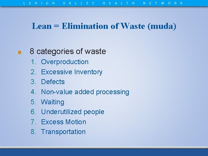 Lean = Elimination of Waste (muda) ■ 8 categories of waste 1. 2. 3.