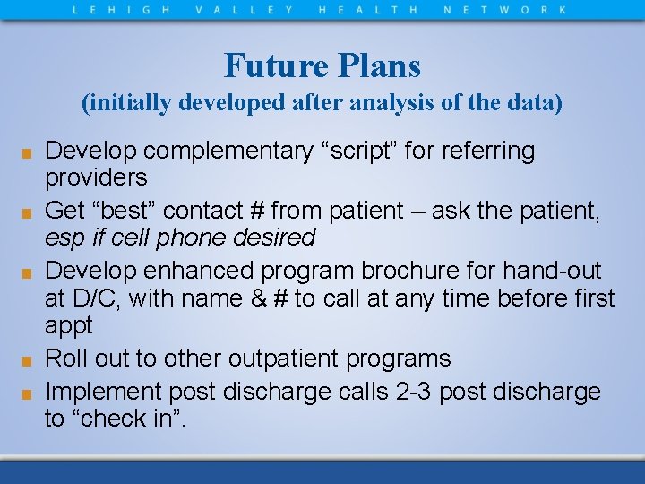 Future Plans (initially developed after analysis of the data) ■ ■ ■ Develop complementary