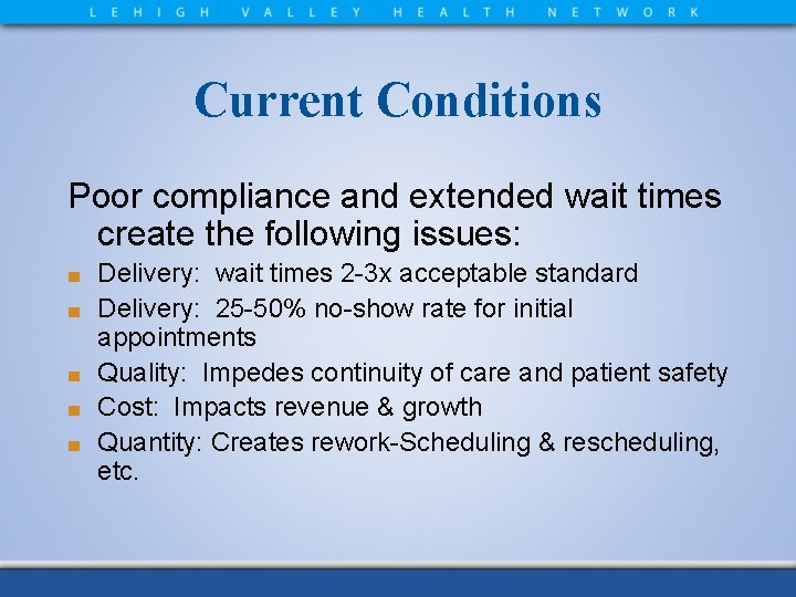 Current Conditions Poor compliance and extended wait times create the following issues: ■ ■