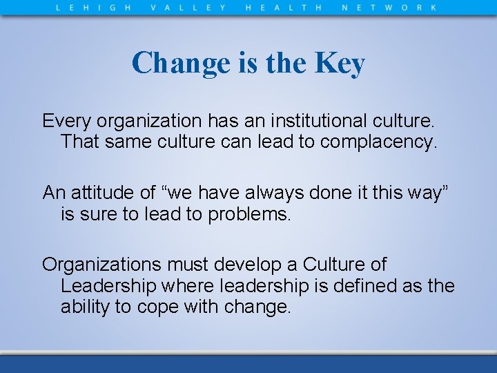 Change is the Key Every organization has an institutional culture. That same culture can