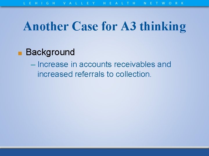 Another Case for A 3 thinking ■ Background – Increase in accounts receivables and