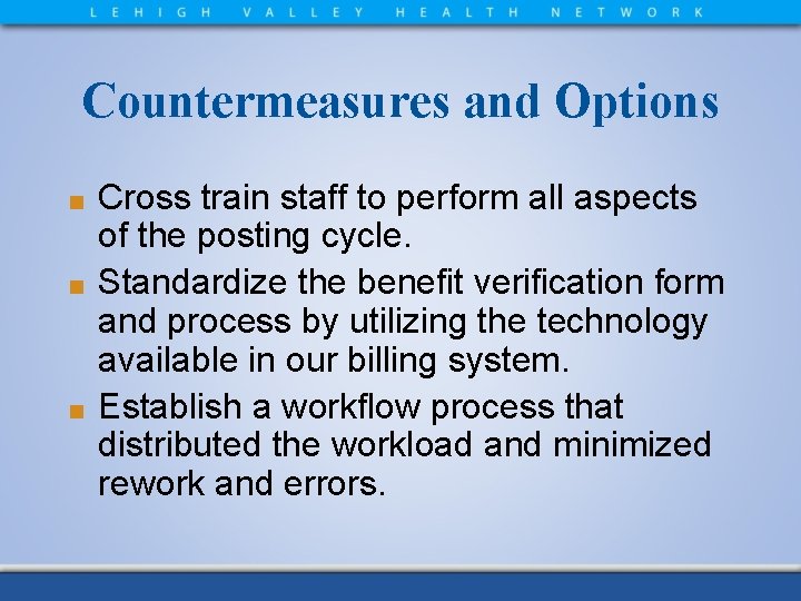 Countermeasures and Options Cross train staff to perform all aspects of the posting cycle.