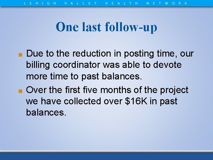 One last follow-up Due to the reduction in posting time, our billing coordinator was