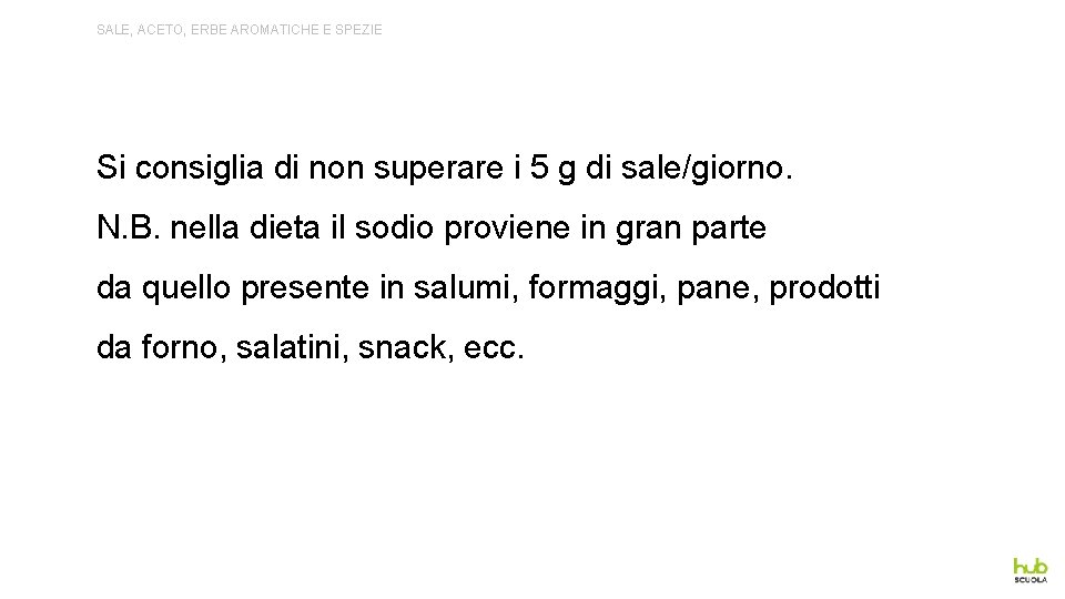 SALE, ACETO, ERBE AROMATICHE E SPEZIE Si consiglia di non superare i 5 g