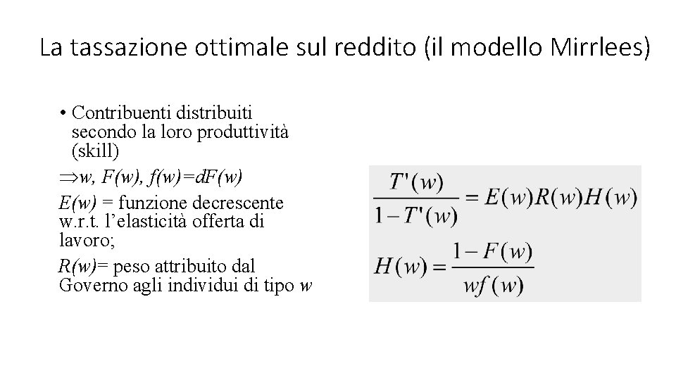 La tassazione ottimale sul reddito (il modello Mirrlees) • Contribuenti distribuiti secondo la loro