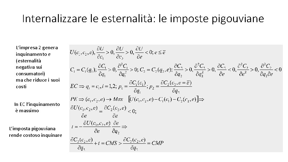 Internalizzare le esternalità: le imposte pigouviane L’impresa 2 genera inquinamento e (esternalità negativa sui