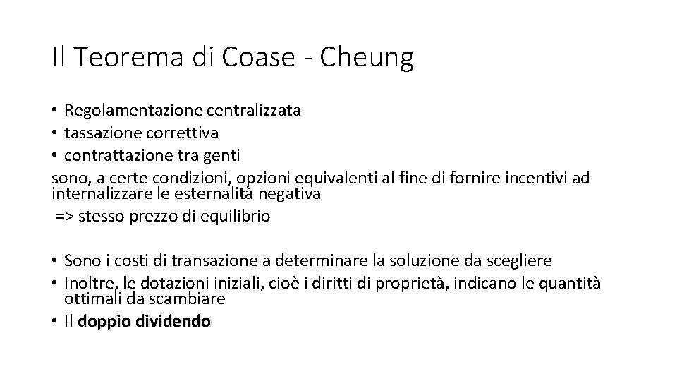 Il Teorema di Coase - Cheung • Regolamentazione centralizzata • tassazione correttiva • contrattazione