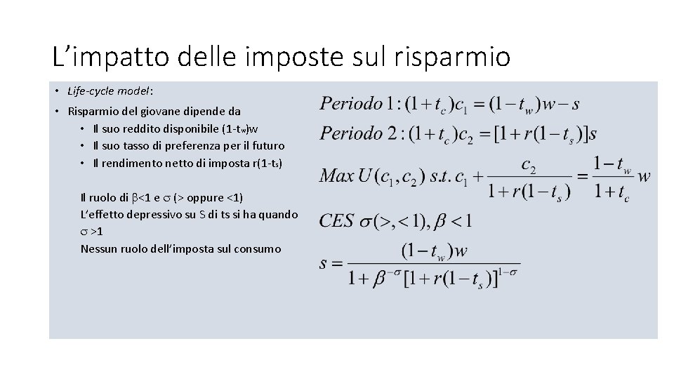 L’impatto delle imposte sul risparmio • Life-cycle model: • Risparmio del giovane dipende da