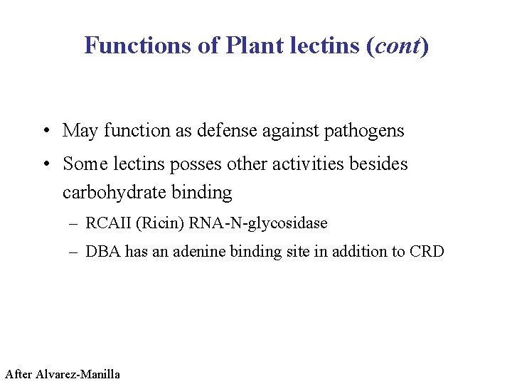 Functions of Plant lectins (cont) • May function as defense against pathogens • Some