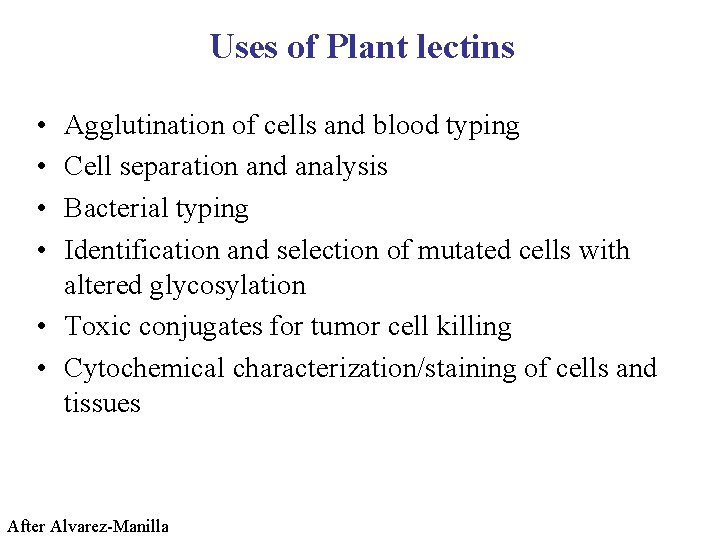 Uses of Plant lectins • • Agglutination of cells and blood typing Cell separation