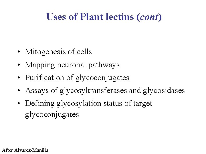 Uses of Plant lectins (cont) • Mitogenesis of cells • Mapping neuronal pathways •