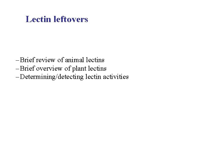 Lectin leftovers – Brief review of animal lectins – Brief overview of plant lectins