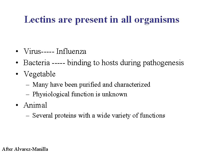 Lectins are present in all organisms • Virus----- Influenza • Bacteria ----- binding to