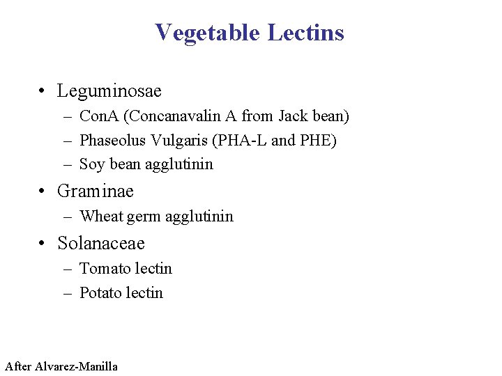 Vegetable Lectins • Leguminosae – Con. A (Concanavalin A from Jack bean) – Phaseolus