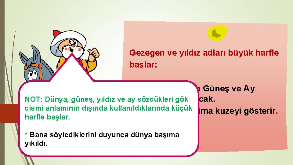 Gezegen ve yıldız adları büyük harfle başlar: * Bu yıl içerisinde Güneş ve Ay