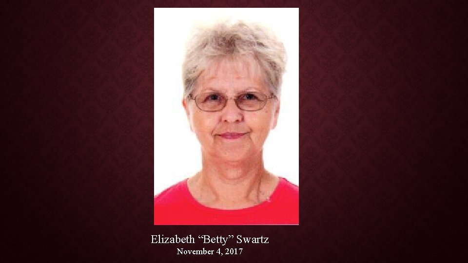 Elizabeth “Betty” Swartz November 4, 2017 
