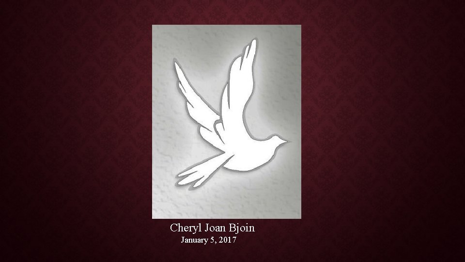 Cheryl Joan Bjoin January 5, 2017 