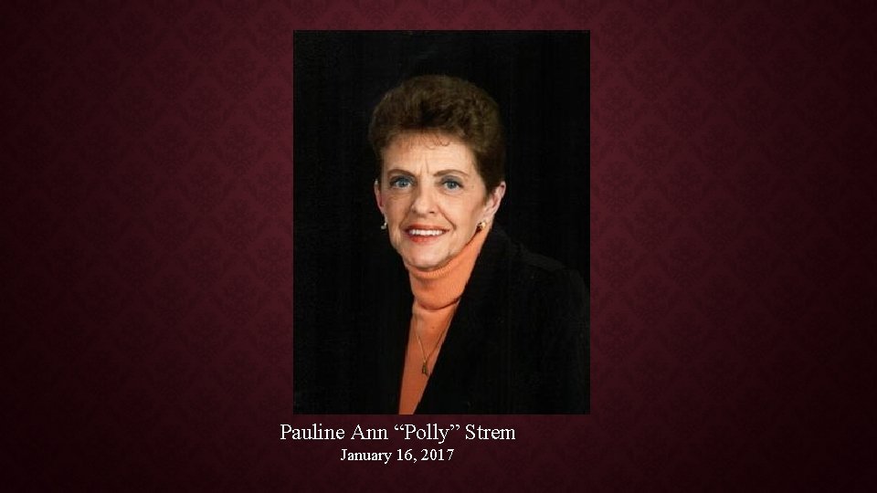 Pauline Ann “Polly” Strem January 16, 2017 