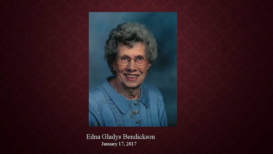 Edna Gladys Bendickson January 17, 2017 