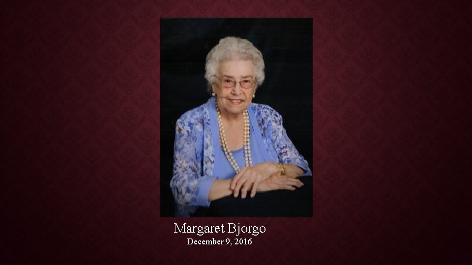 Margaret Bjorgo December 9, 2016 