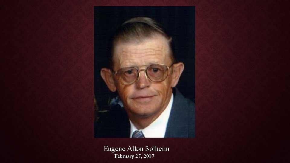 Eugene Alton Solheim February 27, 2017 